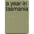 A Year In Tasmania