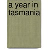 A Year In Tasmania door Henry Butler Stoney