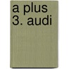 A Plus 3. Audi door Onbekend