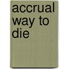 Accrual Way To Die door Miller