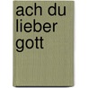 Ach du lieber Gott door Robert Betz