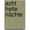 Acht helle Nächte by André Aciman