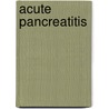 Acute Pancreatitis door H. Beger