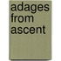 Adages From Ascent