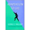 Adaptation to Life door George E. Vaillant
