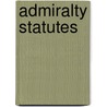 Admiralty Statutes door Great Britain Admiralty