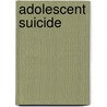 Adolescent Suicide by Gordon Northrup