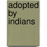 Adopted by Indians by Thomas Jefferson Mayfield