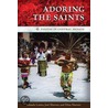 Adoring The Saints by Yolanda Lastra