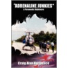 Adrenaline Junkies door Craig Alan Hartpence