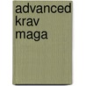 Advanced Krav Maga door David Kahn