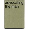 Advocating the Man door Joshua R. Greenberg