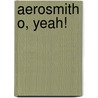 Aerosmith O, Yeah! by Unknown