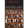 Africa Writes Back by James Currey