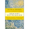 Against Depression door Peter D. Kramer