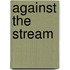Against The Stream