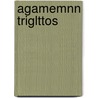 Agamemnn Triglttos by Thomas George Aeschylus
