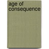 Age Of Consequence by Dana Shillingburg