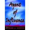 Agent Of Influence by Marian L. Horton