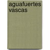 Aguafuertes Vascas by Roberto Arlt