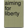 Aiming for Liberty door David Kopel