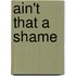 Ain't That A Shame