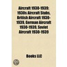 Aircraft 1930-1939 by Books Llc