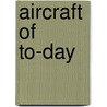 Aircraft of To-Day door Charles Cyril Turner