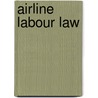 Airline Labour Law door William E. Thoms