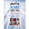 Alaska Native Ways by Roy Corral