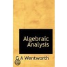 Algebraic Analysis door G.A. (George Albert) Wentworth