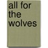 All For The Wolves