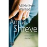 All He Ever Wanted door Anita Shreve