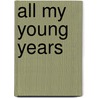 All My Young Years door Heather Valencia