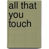All That You Touch door Symon Vegro