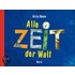 Alle Zeit der Welt
