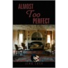 Almost Too Perfect by Jing Luck