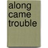Along Came Trouble