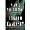 Always Say Goodbye by Stuart M. Kaminsky