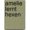 Amelie lernt hexen door Manfred Mai