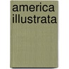 America Illustrata by Various Contributors