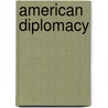 American Diplomacy door Carl Russell Fish