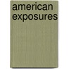 American Exposures door Louis Kaplan