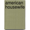 American Housewife by An Experienced Lady