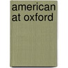 American at Oxford by John Corbin