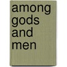Among Gods And Men door Onbekend