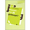 Waarom ben jij gedoopt? door H. van den Belt