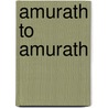 Amurath To Amurath by Gertrude Lowthian Bell