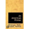 An American Primer by Whitman Walt