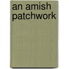 An Amish Patchwork by Thomas J. Meyers